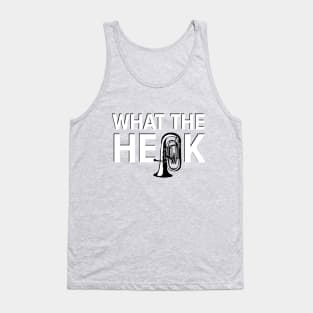 What the Heck - Tuba White Tank Top